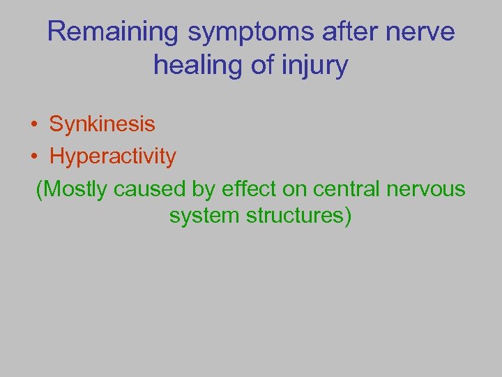 Remaining symptoms after nerve healing of injury • Synkinesis • Hyperactivity (Mostly caused by