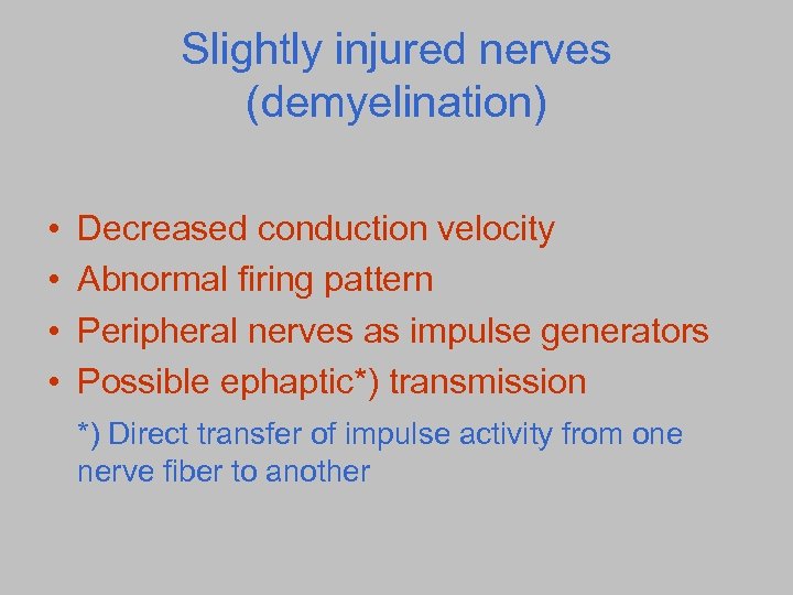 Slightly injured nerves (demyelination) • • Decreased conduction velocity Abnormal firing pattern Peripheral nerves