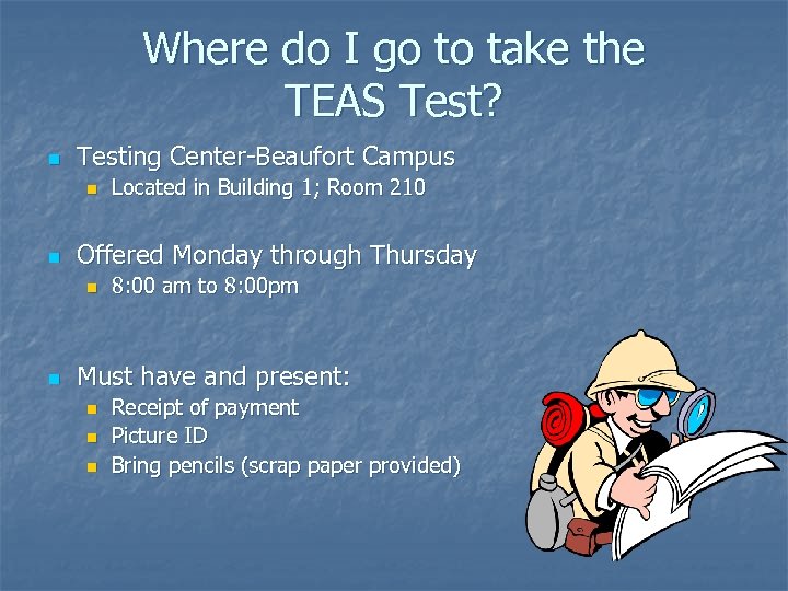 Where do I go to take the TEAS Test? n Testing Center-Beaufort Campus n