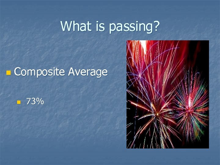 What is passing? n Composite Average n 73% 