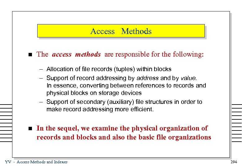 Access Methods n The access methods are responsible for the following: – Allocation of