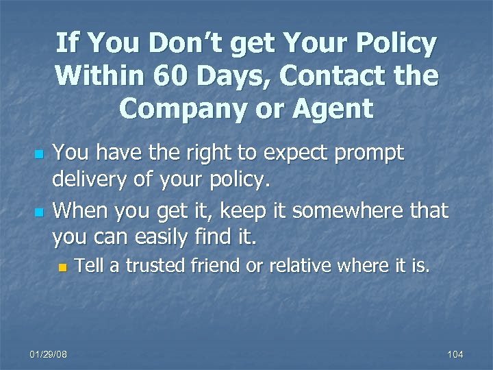 If You Don’t get Your Policy Within 60 Days, Contact the Company or Agent