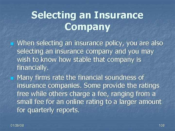Selecting an Insurance Company n n When selecting an insurance policy, you are also