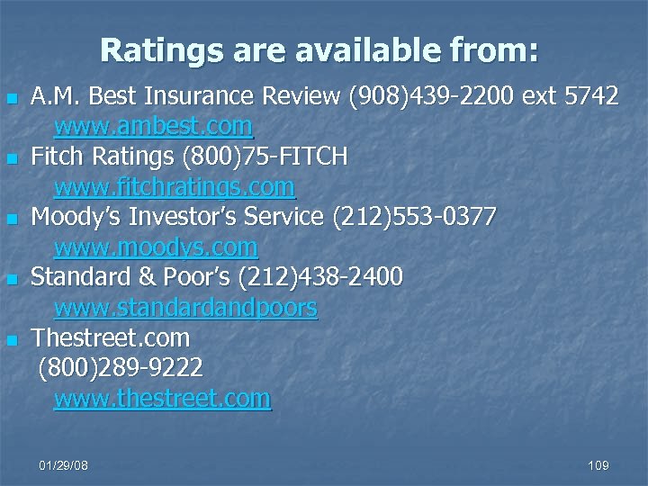 Ratings are available from: n n n A. M. Best Insurance Review (908)439 -2200