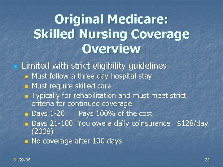 Original Medicare: Skilled Nursing Coverage Overview n Limited with strict eligibility guidelines n n