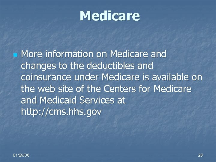 Medicare n More information on Medicare and changes to the deductibles and coinsurance under