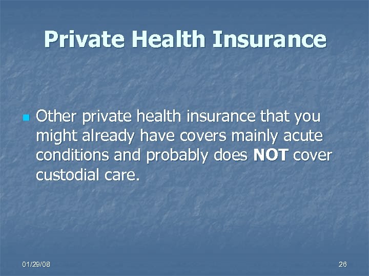 Private Health Insurance n Other private health insurance that you might already have covers