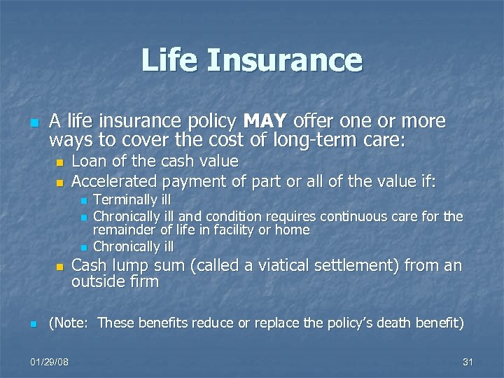 Life Insurance n A life insurance policy MAY offer one or more ways to