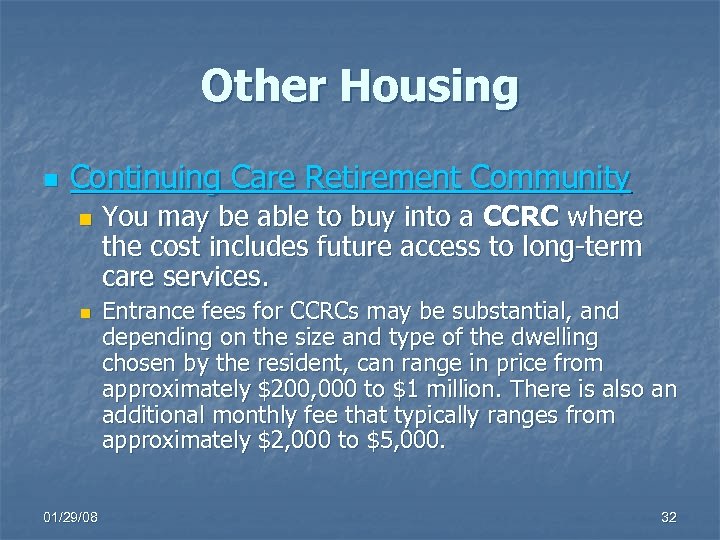 Other Housing n Continuing Care Retirement Community n n 01/29/08 You may be able