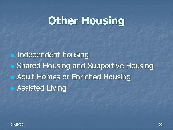 Other Housing n n Independent housing Shared Housing and Supportive Housing Adult Homes or