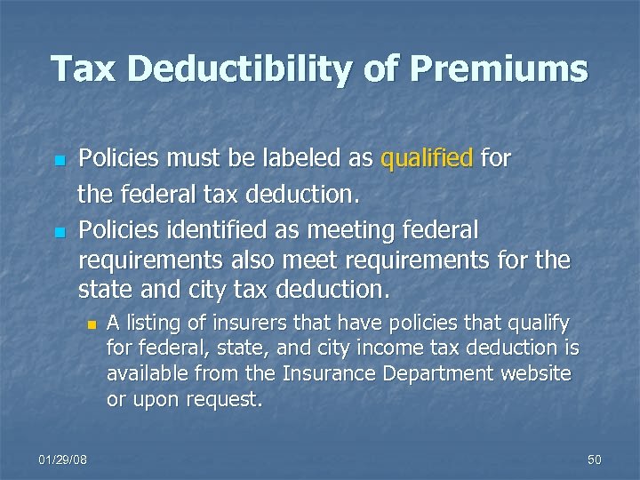 Tax Deductibility of Premiums n n Policies must be labeled as qualified for the