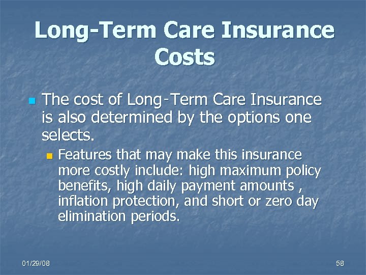 Long-Term Care Insurance Costs n The cost of Long‑Term Care Insurance is also determined