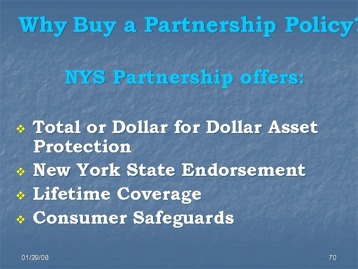 Why Buy a Partnership Policy? NYS Partnership offers: v v Total or Dollar for