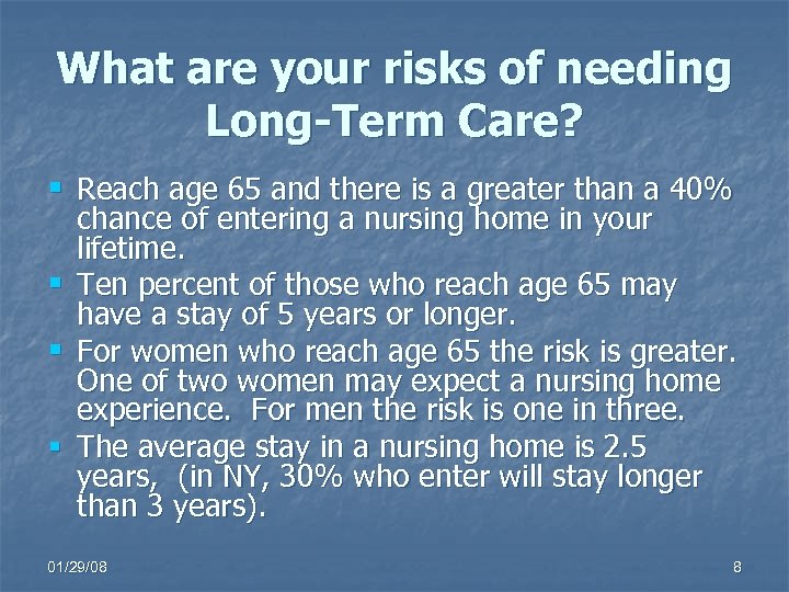 What are your risks of needing Long-Term Care? § Reach age 65 and there