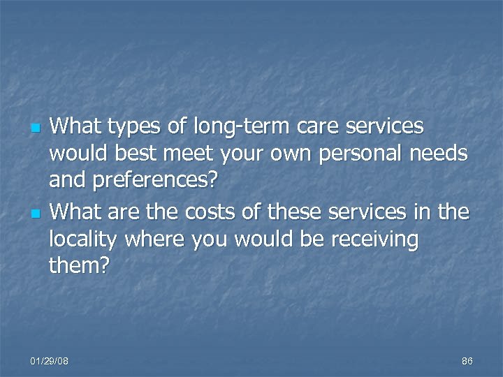 n n What types of long-term care services would best meet your own personal