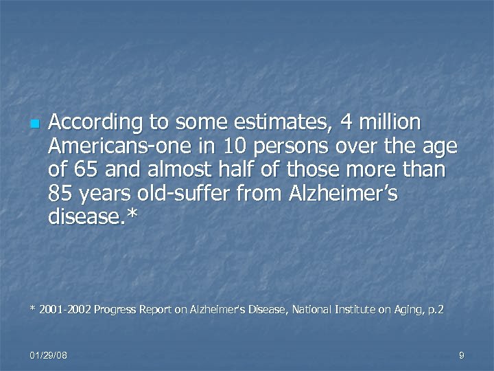 n According to some estimates, 4 million Americans-one in 10 persons over the age