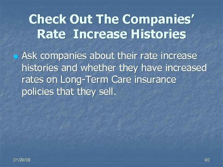 Check Out The Companies’ Rate Increase Histories n Ask companies about their rate increase