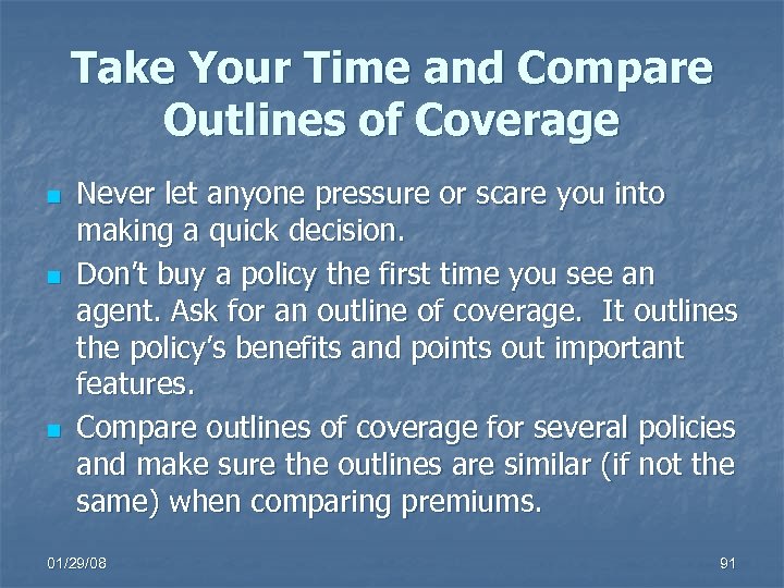 Take Your Time and Compare Outlines of Coverage n n n Never let anyone