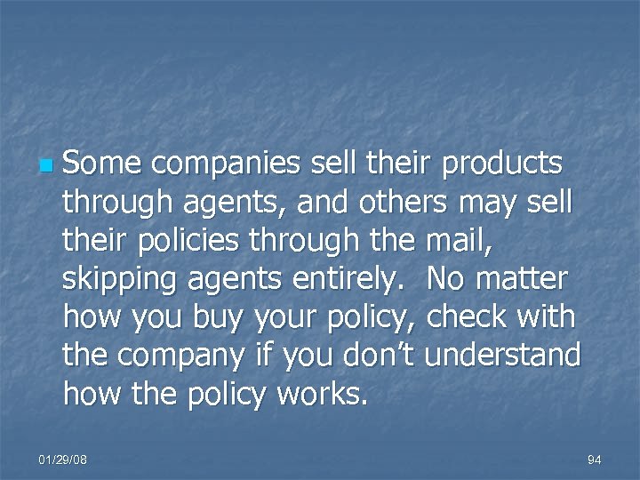 n Some companies sell their products through agents, and others may sell their policies