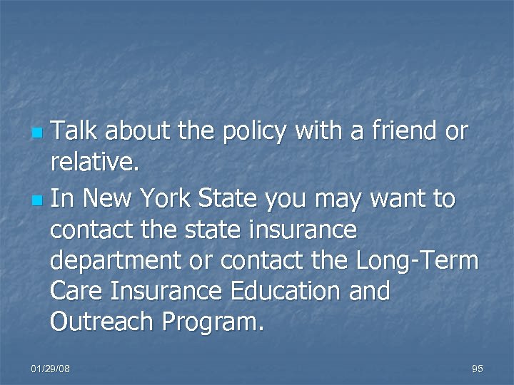 Talk about the policy with a friend or relative. n In New York State