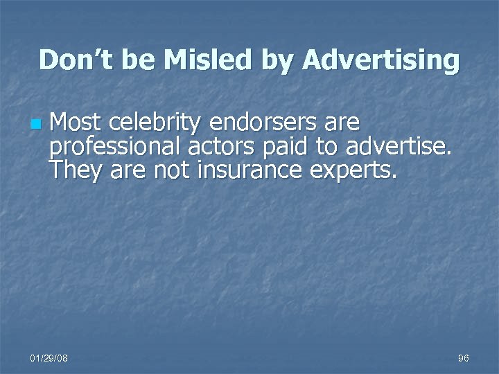 Don’t be Misled by Advertising n Most celebrity endorsers are professional actors paid to
