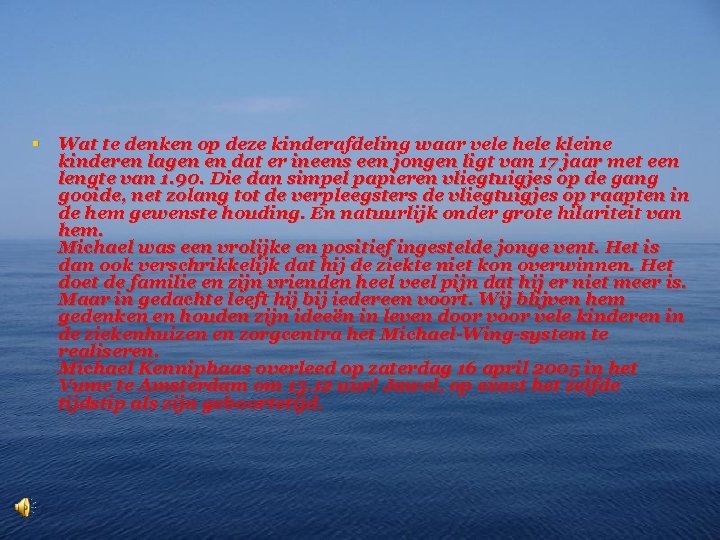 § Wat te denken op deze kinderafdeling waar vele hele kleine kinderen lagen en