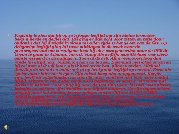 § Prachtig te zien dat hij op zo’n jonge leeftijd om zijn kleine broertjes