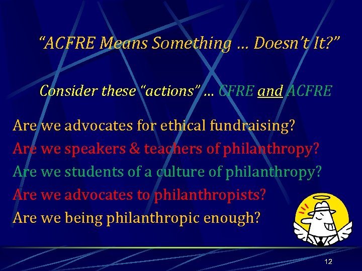 “ACFRE Means Something … Doesn’t It? ” Consider these “actions” … CFRE and ACFRE