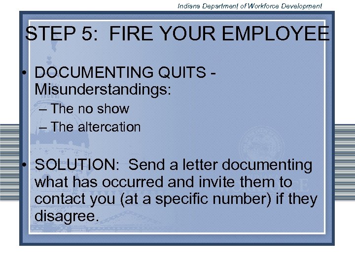 Indiana Department of Workforce Development STEP 5: FIRE YOUR EMPLOYEE • DOCUMENTING QUITS -