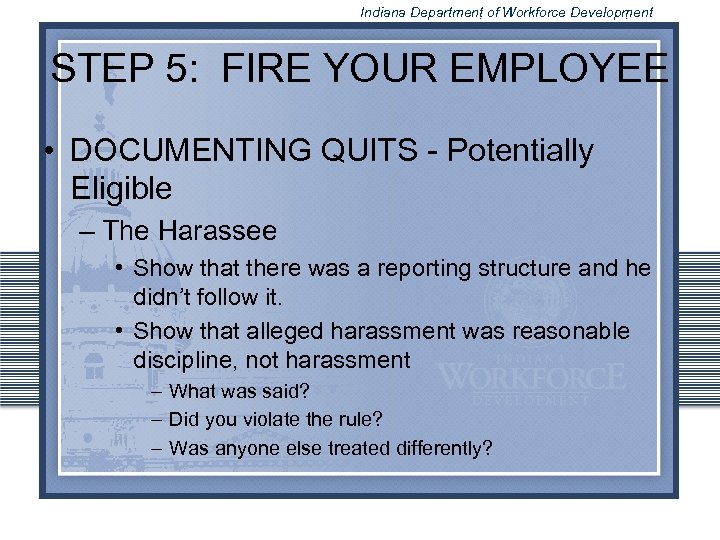 Indiana Department of Workforce Development STEP 5: FIRE YOUR EMPLOYEE • DOCUMENTING QUITS -