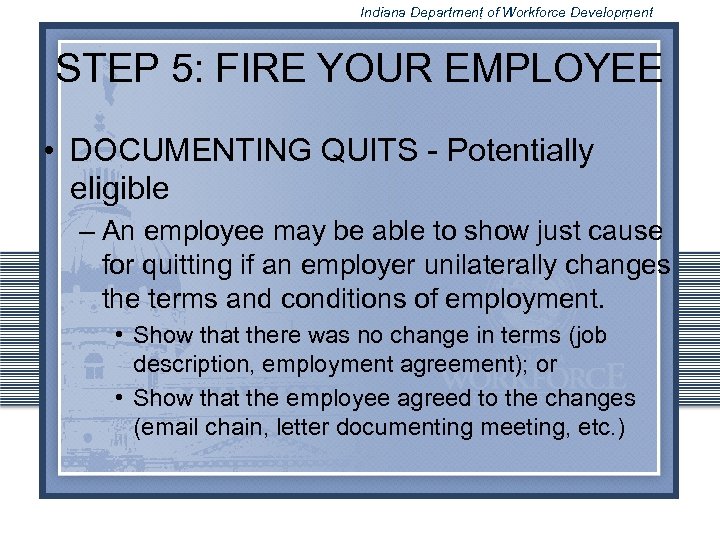 Indiana Department of Workforce Development STEP 5: FIRE YOUR EMPLOYEE • DOCUMENTING QUITS -