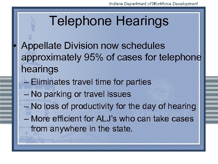 Indiana Department of Workforce Development Telephone Hearings • Appellate Division now schedules approximately 95%