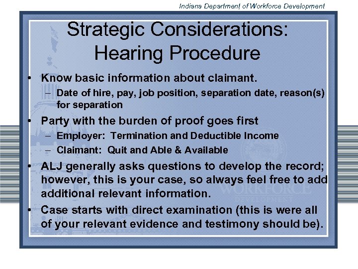 Indiana Department of Workforce Development Strategic Considerations: Hearing Procedure • Know basic information about