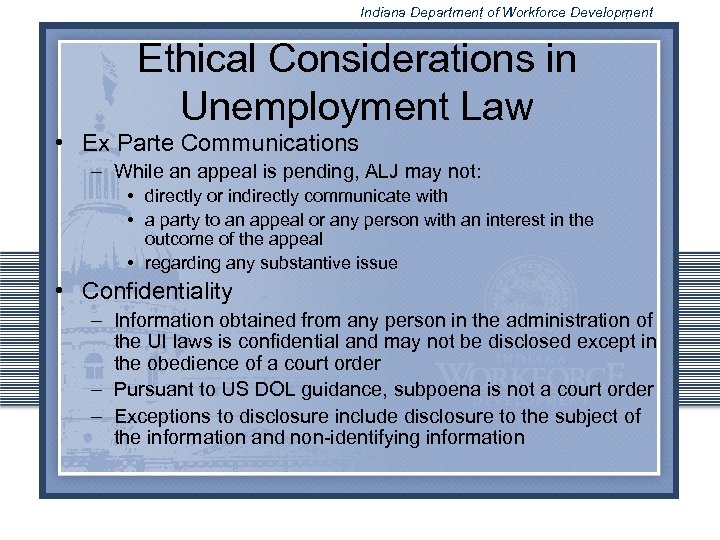 Indiana Department of Workforce Development Ethical Considerations in Unemployment Law • Ex Parte Communications