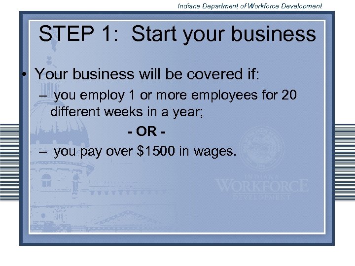 Indiana Department of Workforce Development STEP 1: Start your business • Your business will