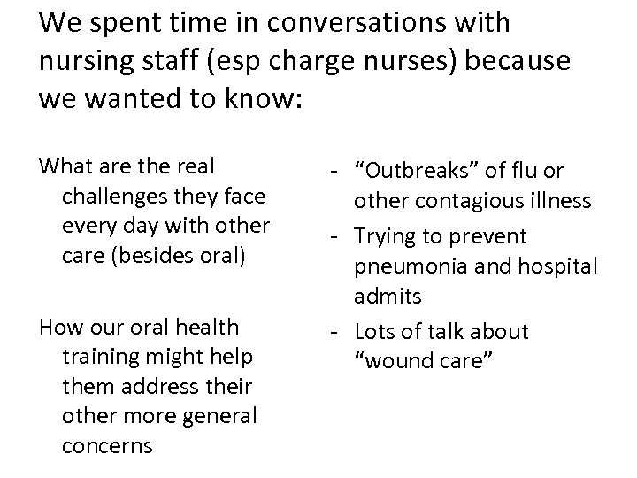 We spent time in conversations with nursing staff (esp charge nurses) because we wanted