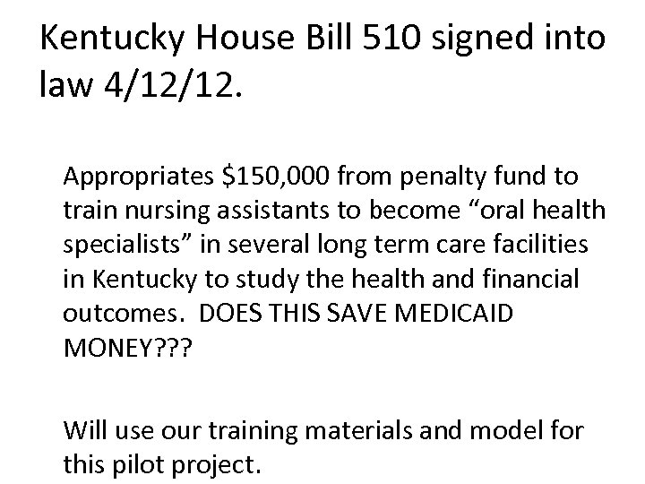 Kentucky House Bill 510 signed into law 4/12/12. Appropriates $150, 000 from penalty fund