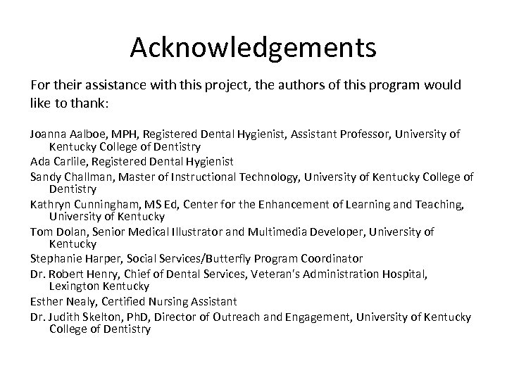 Acknowledgements For their assistance with this project, the authors of this program would like
