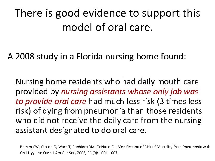 There is good evidence to support this model of oral care. A 2008 study