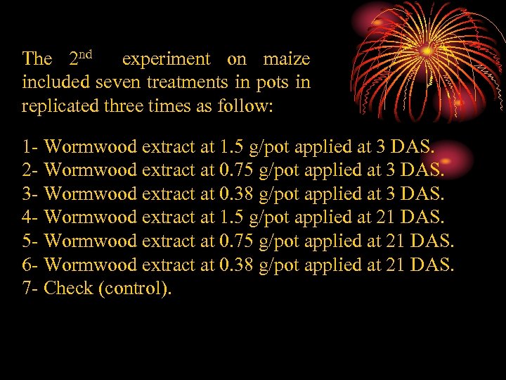The 2 nd experiment on maize included seven treatments in pots in replicated three