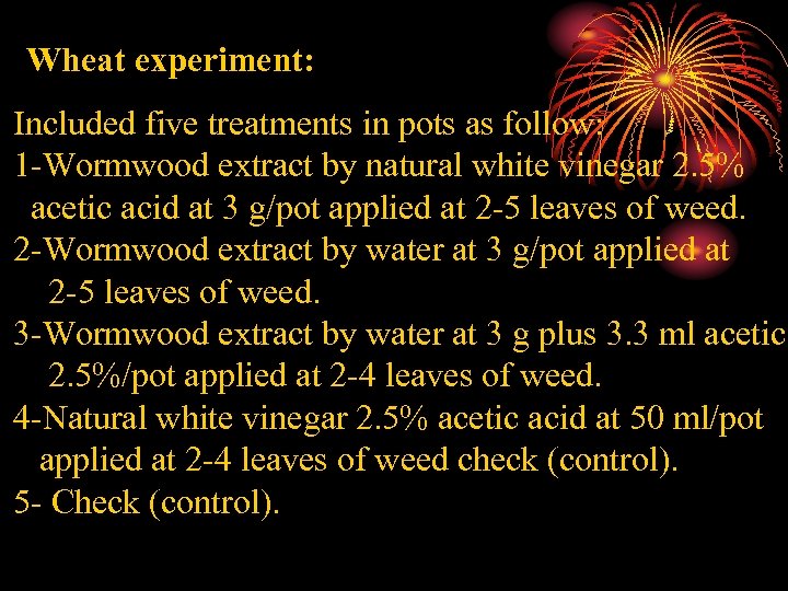 Wheat experiment: Included five treatments in pots as follow: 1 -Wormwood extract by natural