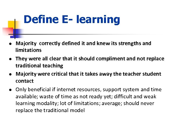 Define E- learning l l Majority correctly defined it and knew its strengths and