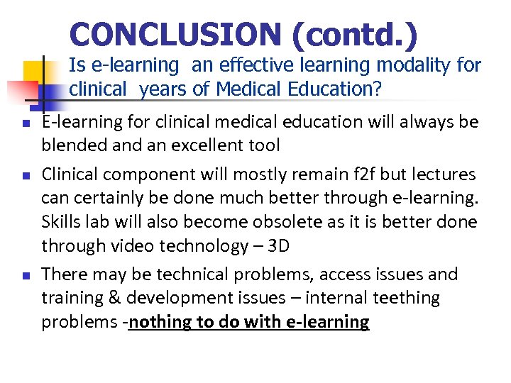 CONCLUSION (contd. ) Is e-learning an effective learning modality for clinical years of Medical