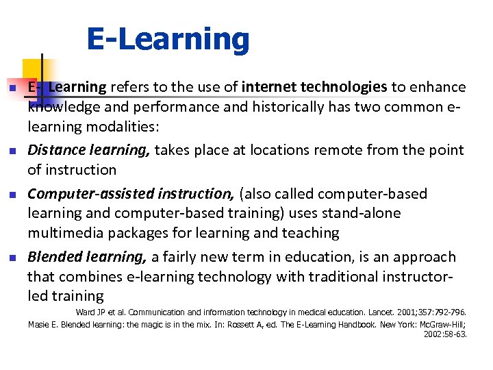 E-Learning n n E- Learning refers to the use of internet technologies to enhance