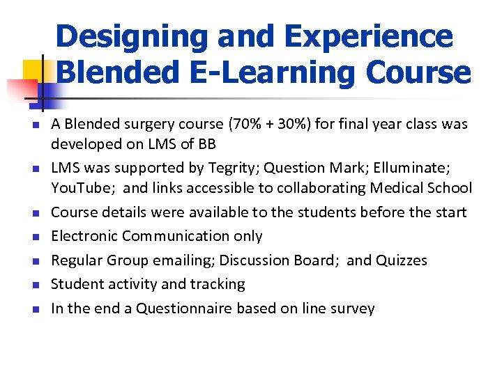 Designing and Experience Blended E-Learning Course n n n n A Blended surgery course