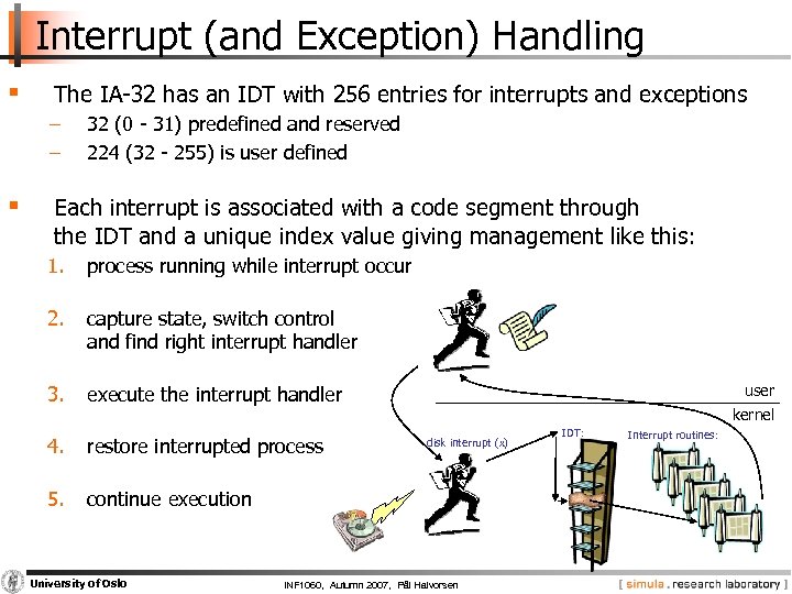 Interrupt (and Exception) Handling § The IA-32 has an IDT with 256 entries for