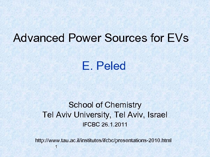 Advanced Power Sources for EVs E. Peled School of Chemistry Tel Aviv University, Tel