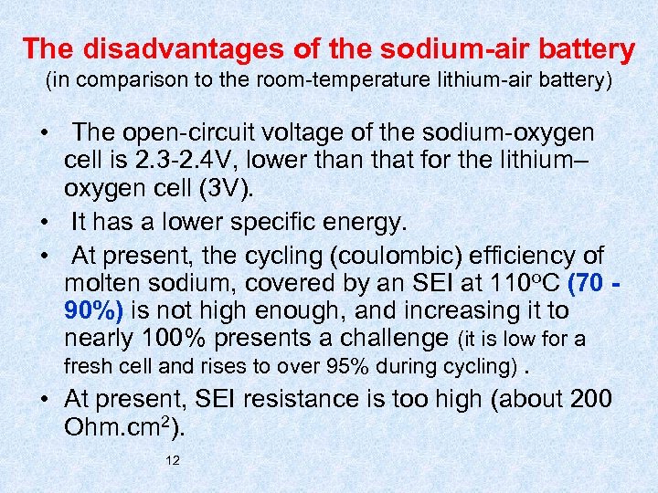 The disadvantages of the sodium-air battery (in comparison to the room-temperature lithium-air battery) •