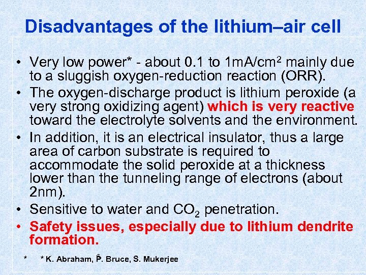Disadvantages of the lithium–air cell • Very low power* - about 0. 1 to