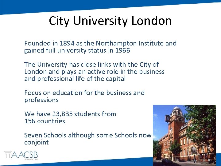 City University London Founded in 1894 as the Northampton Institute and gained full university